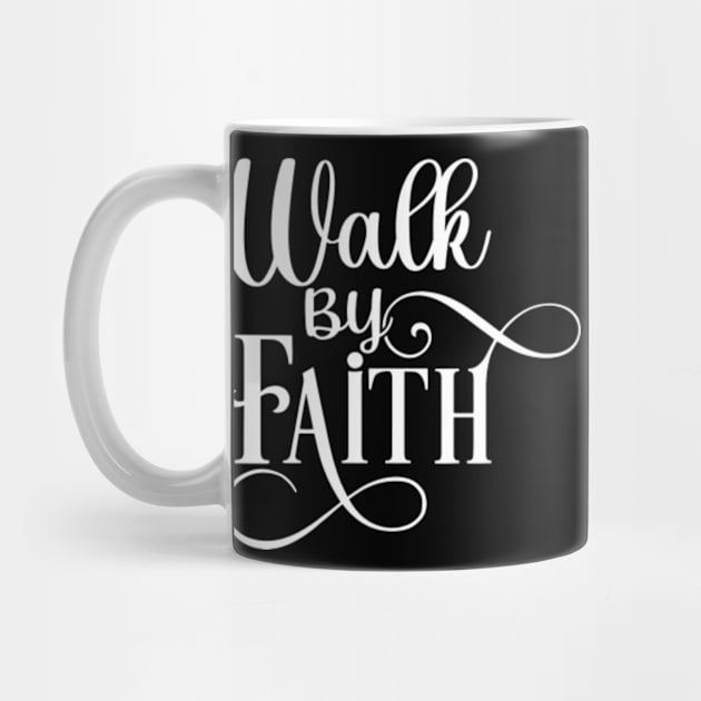 Walk By Faith by ChristianLifeApparel